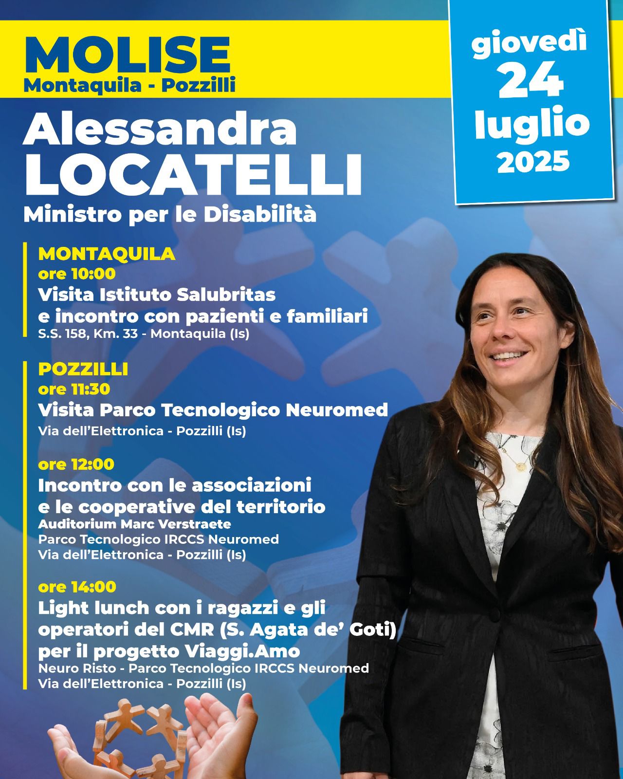 Giovedì 24 luglio 2025, la Ministra per le Disabilità Alessandra Locatelli in tour nel cuore del Molise: da Montaquila (visita all’Istituto Salubritas e incontro con pazienti e familiari) a Pozzilli (Parco Tecnologico Neuromed, confronto con associazioni e light lunch con i ragazzi del progetto Viaggi.Amo).